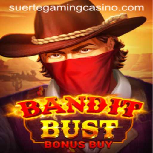 BanditBustBonusBuy: A Dive into SuerteGaming's Latest Adventure
